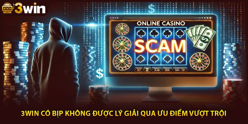 3WIN có bịp không được lý giải qua ưu điểm vượt trội