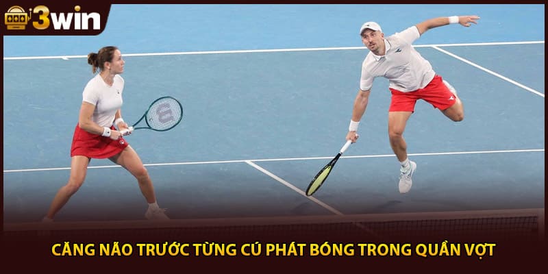 Căng não trước từng cú phát bóng trong quần vợt 