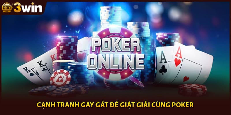 Cạnh tranh gay gắt để giật giải cùng Poker 