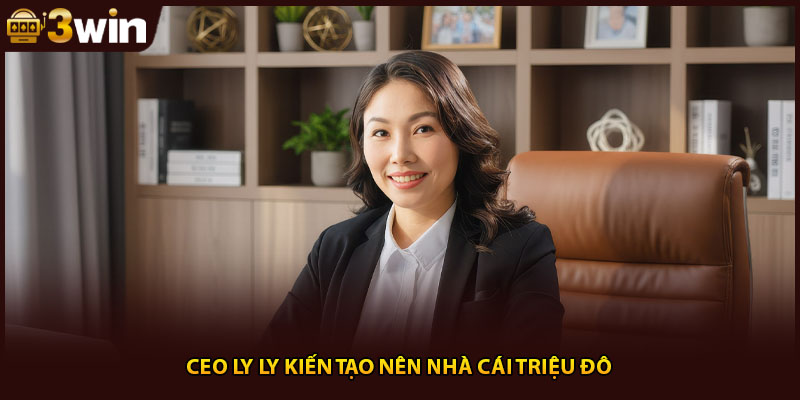 CEO Ly Ly kiến tạo nên nhà cái triệu đô