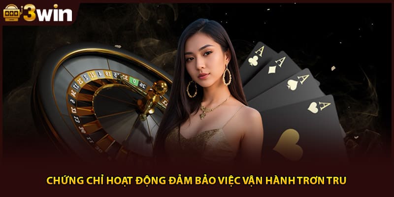 Chứng chỉ hoạt động đảm bảo việc vận hành trơn tru