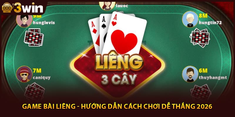 Game Bài Liêng - Hướng Dẫn Cách Chơi Dễ Thắng 2026