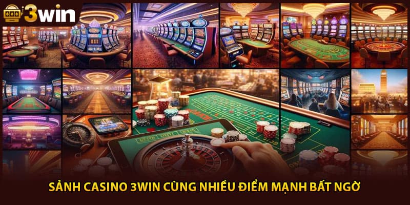 Sảnh casino 3Win cùng nhiều điểm mạnh bất ngờ 