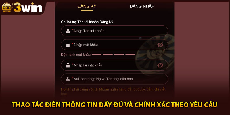 Thao tác điền thông tin đầy đủ và chính xác theo yêu cầu