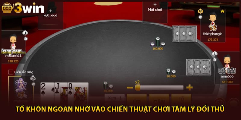 Tố khôn ngoan nhờ vào chiến thuật chơi tâm lý đối thủ 