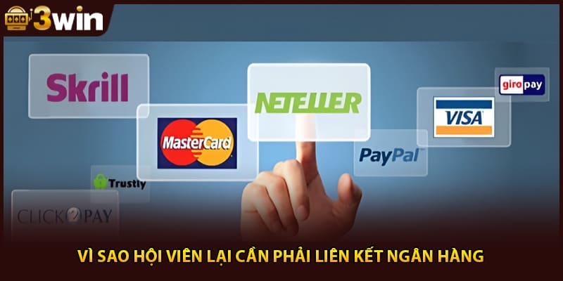 Vì sao hội viên lại cần phải liên kết ngân hàng